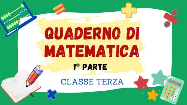 QUADERNO DI MATEMATICA per la classe 3^ - 1° PARTE -
