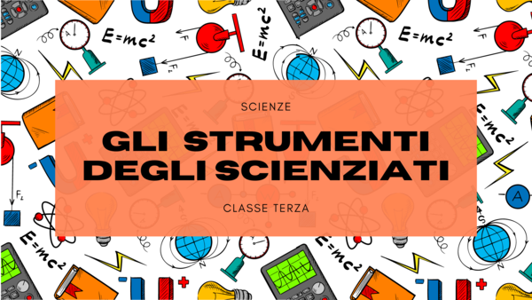 Gli strumenti degli scienziati
