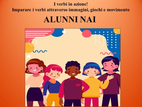 I verbi in azione! Imparare i verbi attraverso immagini, giochi e movimento. ALUNNI NAI