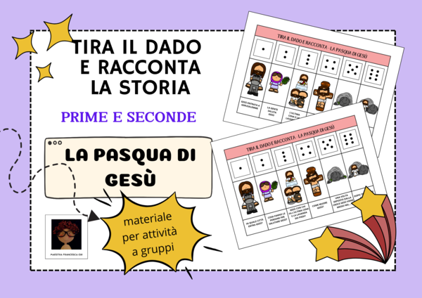 TIRA IL DADO E RACCONTA LA STORIA - LA PASQUA DI GESU' per le classi prime e seconde