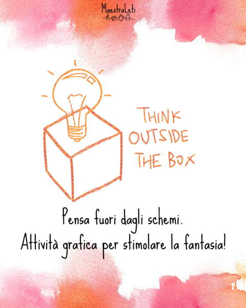 Pensa fuori dagli schemi. Attività grafica per stimolare la fantasia!