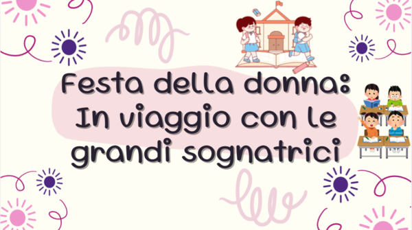 Festa della donna: In viaggio con le grandi sognatrici