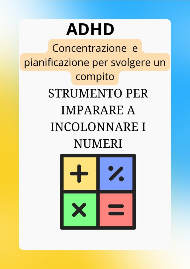 STRUMENTO COMPENSATIVO DI MATEMATICA PER L'ADHD PER LE OPERAZIONI DA INCOLONNARE.