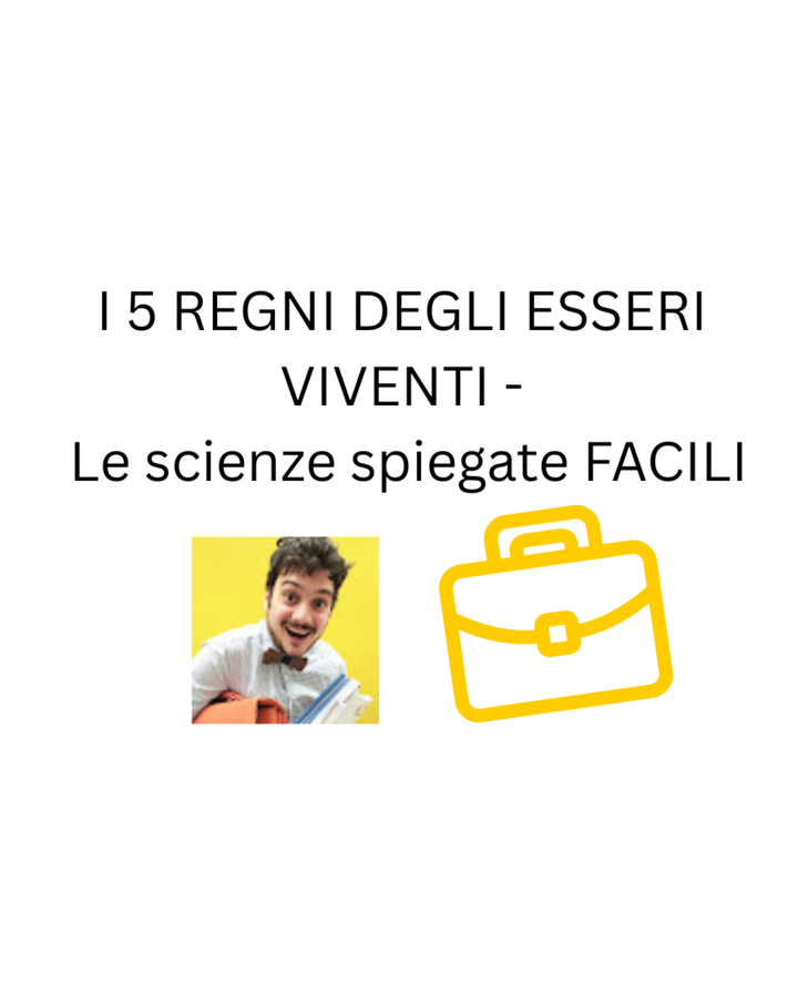 I 5 REGNI DEGLI ESSERI VIVENTI - Le scienze spiegate FACILI