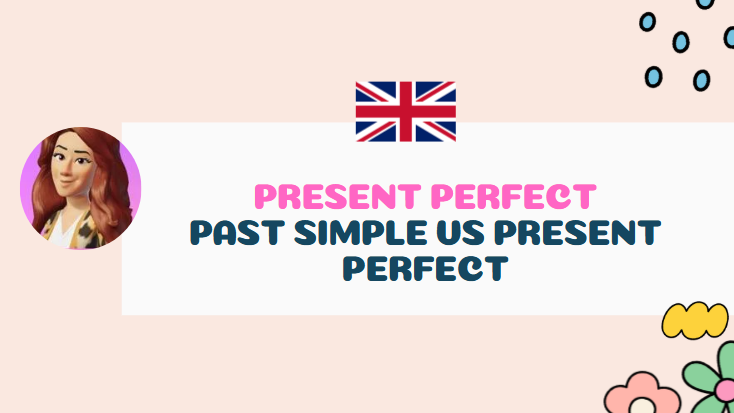 PRESENT PERFECT FORMAZIONE E UTILIZZO