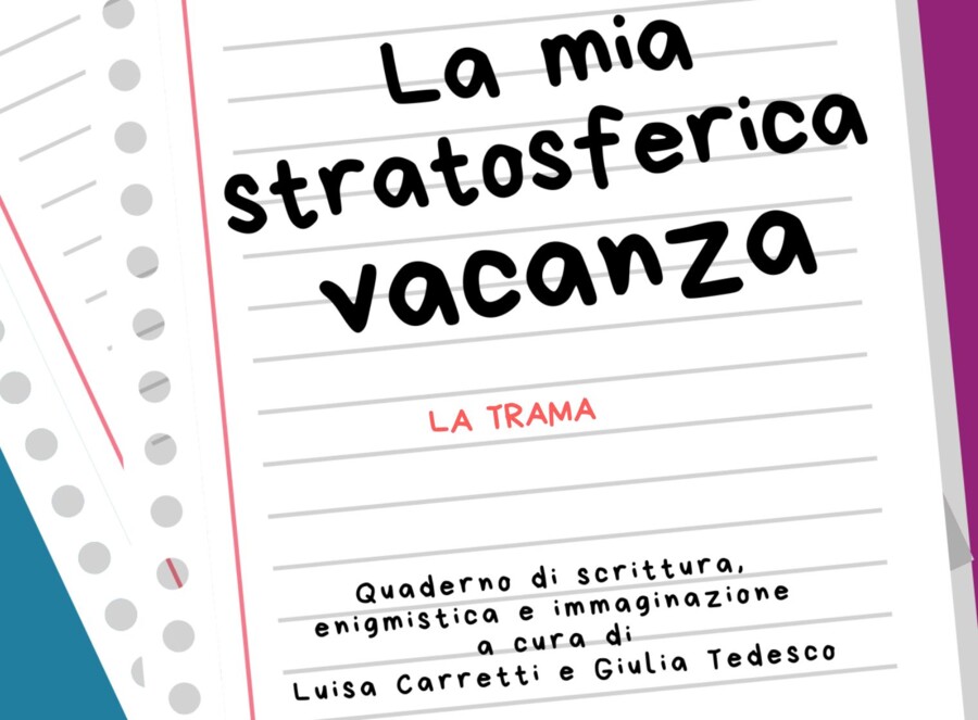 LA MIA STRATOSFERICA VACANZA - Quaderno di scrittura, enigmistica e immaginazione - Capitolo 6, La trama