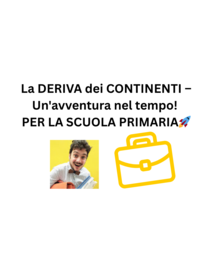 La DERIVA dei CONTINENTI – Un'avventura nel tempo! PER LA SCUOLA PRIMARIA🚀