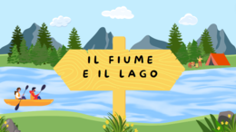 Il fiume e il lago - Passeggiata virtuale e schede riassuntive