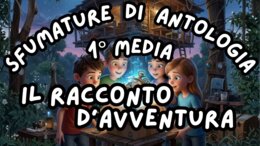 Racconto d'Avventura_KIT MULTIMODALE ANTOLOGIA 1°media_slide+ infografica+ mappa mentale+ disegno da colorare+VERIFICA LE COMPETENZE+OMAGGIO:VIDEO&PODCAST