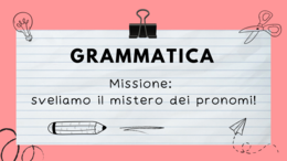 Missione: sveliamo il mistero dei pronomi!