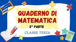 QUADERNO DI MATEMATICA per la classe 3^ - 2° PARTE -