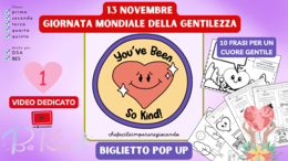 GIORNATA MONDIALE DELLA GENTILEZZA -13 NOVEMBRE - BIGLIETTO POP UP E VIDEO