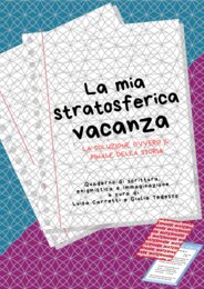 LA MIA STRATOSFERICA VACANZA - Quaderno di scrittura, enigmistica e immaginazione - Capitolo 10, La soluzione ovvero il finale della storia