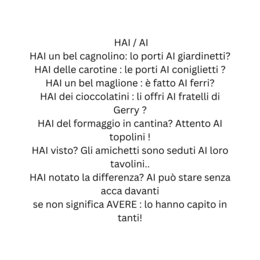                      HAI / AI: HAI  un bel cagnolino: lo porti AI giardinetti?
