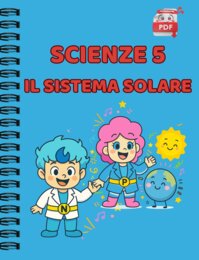 IL SUPER QUADERNO DI SCIENZE cl.5 – Il Sistema Solare