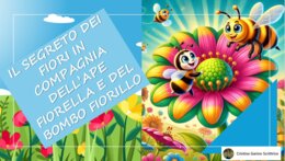 IL SEGRETO DEI FIORI IN COMPAGNIA DELL'APE FIORELLA E DEL BOMBO FIORILLO