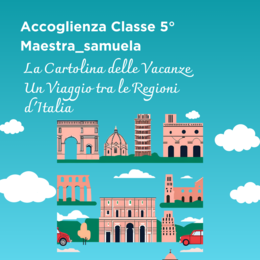 Accoglienza Classe 5° - La Cartolina delle Vacanze ⛱️🏕 Un Viaggio tra le Regioni d'Italia