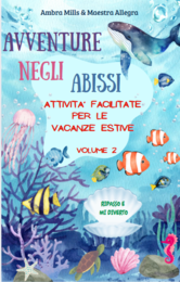 AVVENTURE NEGLI ABISSI - ATTIVITA' FACILITATE PER LE VACANZE ESTIVE
