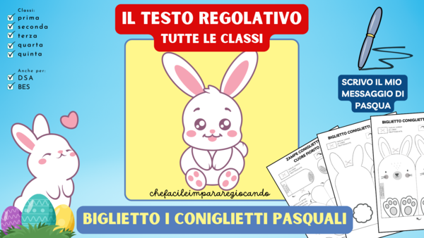 PASQUA – IL TESTO REGOLATIVO: BIGLIETTO CONIGLIETTI – UN VIDEO – TUTTE LE CLASSI DELLA SCUOLA PRIMARIA