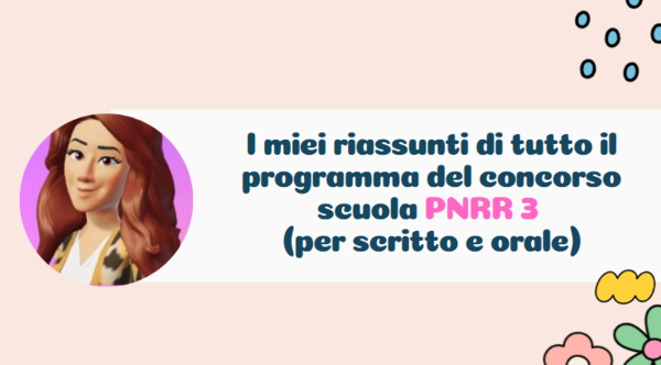 Riassunto di tutti gli argomenti per il concorso scuola PNRR3 (per scritto e orale)