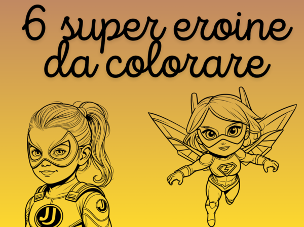 6 Super Eroine da Colorare – PDF Stampabile per Piccole Grandi Eroine