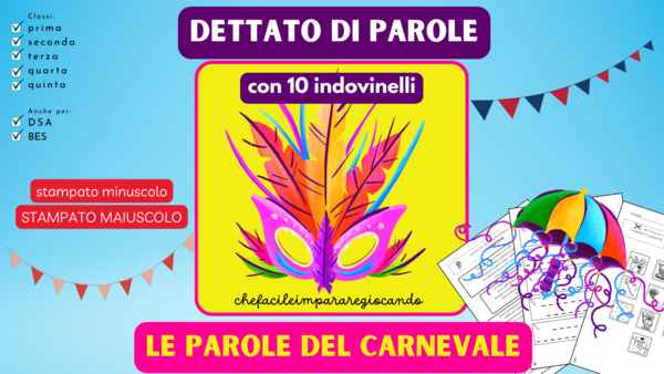 CARNEVALE - DETTATO - AUTODETTATO DI PAROLE CON GLI INDOVINELLI - TUTTE LE CLASSI DELLA SCUOLA PRIMARIA