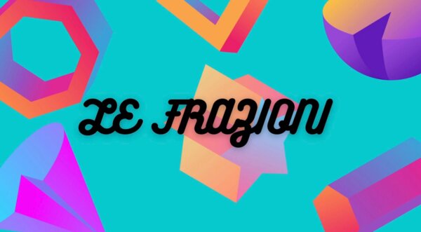 LA MAGIA DELLE FRAZIONI: Ebook pdf Le frazioni con link video esplicativo con voce narrante .