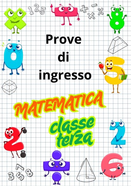 PROVE di INGRESSO MATEMATICA classe terza