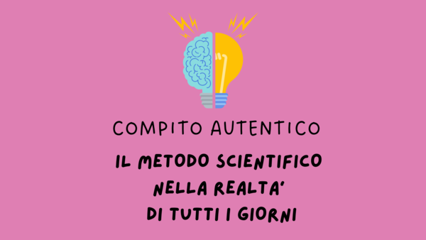 IL METODO SCIENTIFICO - compito autentico