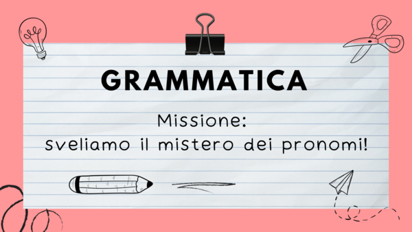 Missione: sveliamo il mistero dei pronomi!