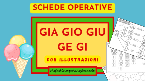 GIA GIO GIU GE GI – DIFFICOLTA’ ORTOGRAFICHE – SCHEDE OPERATIVE