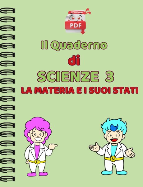 IL QUADERNO DI SUPER SCIENZE cl.3: la materia e i suoi stati