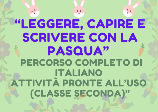 “Leggere, Capire e Scrivere con la Pasqua” percorso completo di italiano, attività pronte all’uso (classe seconda)