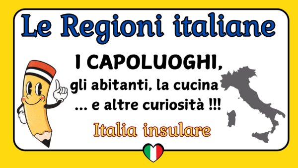 LE REGIONI DELL’ITALIA INSULARE: i capoluoghi, gli abitanti, la cucina e curiosità - VIDEO -