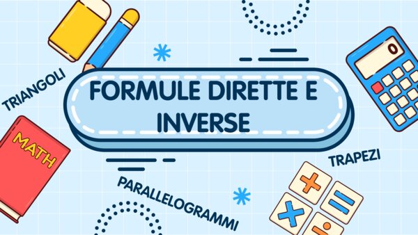 Formule dirette e inverse del perimetro di triangoli, parallelogrammi e trapezi