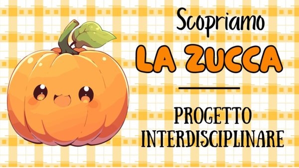 LA ZUCCA - Video lezione - Progetto pluridisciplinare -