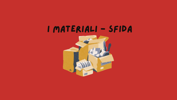 I MATERIALI NATURALI E ARTIFICIALI - SFIDA!