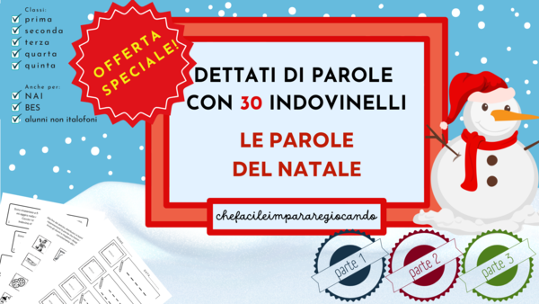 NATALE - 3 DETTATI DI PAROLE CON 30 INDOVINELLI - 3 LEZIONI - OFFERTA SPECIALE
