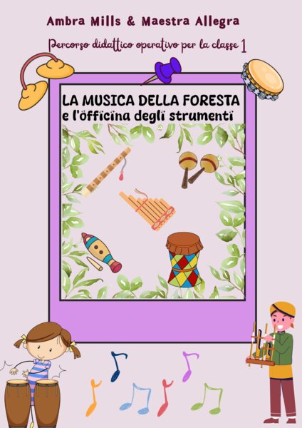 LA MUSICA DELLA FORESTA E L'OFFICINA DEGLI STRUMENTI