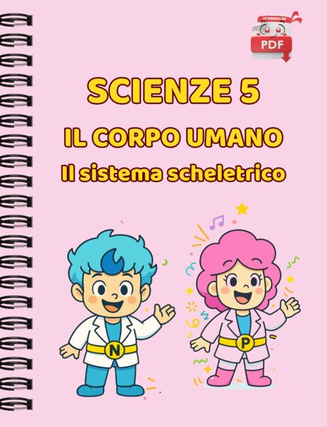 IL SUPER QUADERNO DI SCIENZE cl.5 – Il Sistema Scheletrico