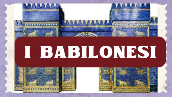 I BABILONESI - Video lezione di storia -