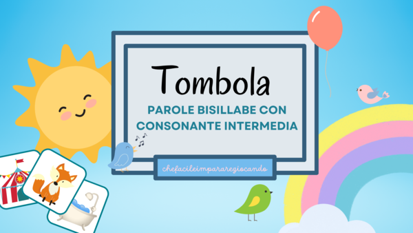 TOMBOLA DELLE PAROLE BISILLABE CON CONSONANTE INTERMEDIA