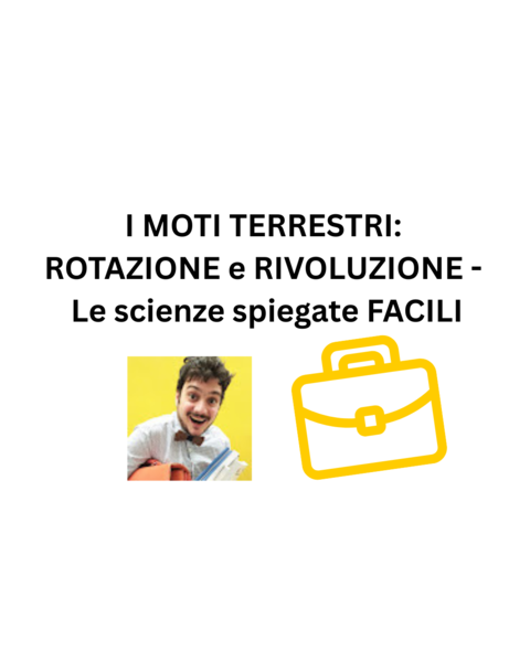 I MOTI TERRESTRI: ROTAZIONE e RIVOLUZIONE - Le scienze spiegate FACILI
