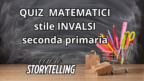 Quiz matematici stile Invalsi seconda primaria