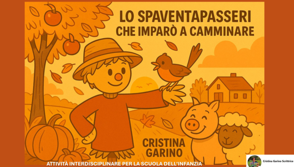Attività interdisciplinare per la scuola dell'infanzia: "LO SPAVENTAPASSERI CHE IMPARÓ A CAMMINARE"