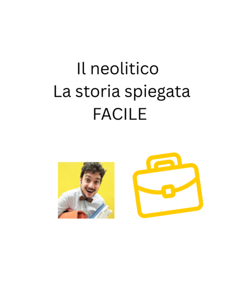 Il neolitico - La storia spiegata FACILE
