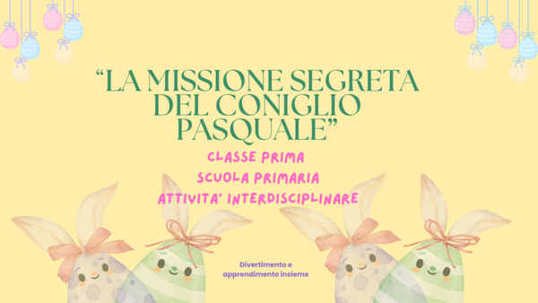 La missione segreta del Coniglio Pasquale classe prima/seconda scuola primaria