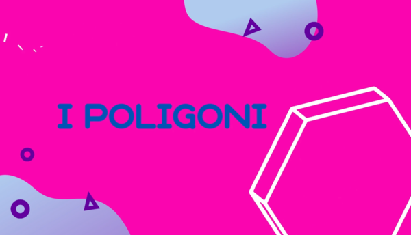 I POLIGINI VIDEO : Geometria a Colori: Viaggio nel Mondo dei Poligoni