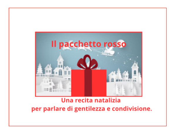 Il pacchetto rosso; una recita natalizia per parlare di gentilezza e condivisione-per tutte le classi