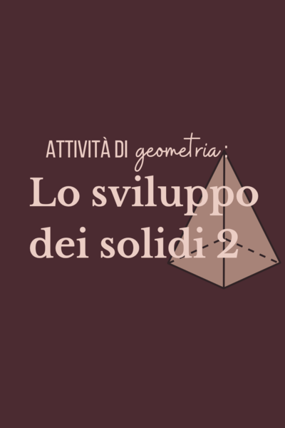 Lo sviluppo dei solidi 2